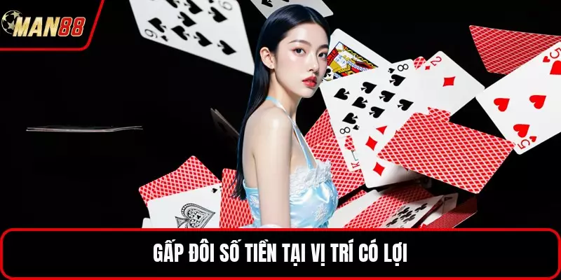 Gấp đôi số tiền tại vị trí có lợi