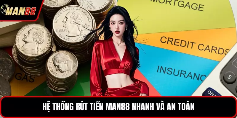 Rút Tiền MAN88 - Hành Trình Chuyển Đổi Thành Quả Cá Cược Hệ thống rút tiền MAN88 nhanh và an toàn