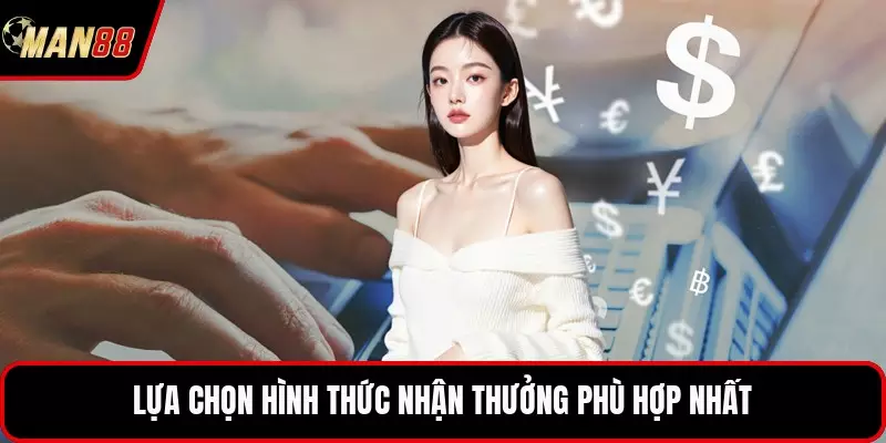 Rút Tiền MAN88 - Hành Trình Chuyển Đổi Thành Quả Cá Cược Lựa chọn hình thức nhận thưởng phù hợp nhất
