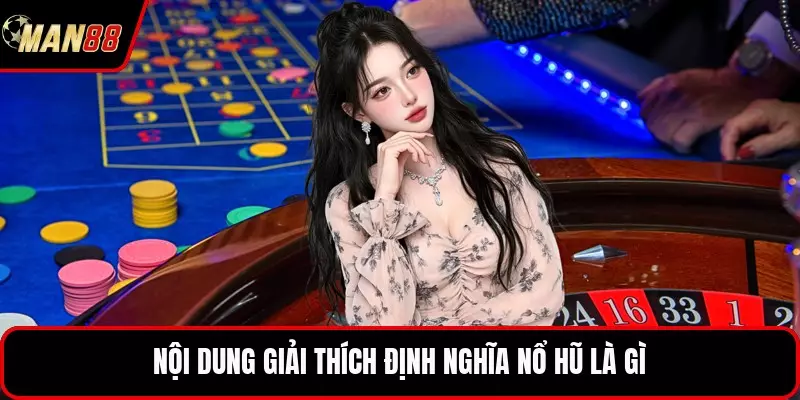 Nổ Hũ Là Gì - Định Nghĩa Chuẩn Xác Về Game Quay Số Nội dung giải thích định nghĩa nổ hũ là gì