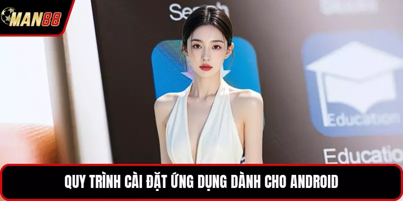 Quy trình cài đặt ứng dụng dành cho Android