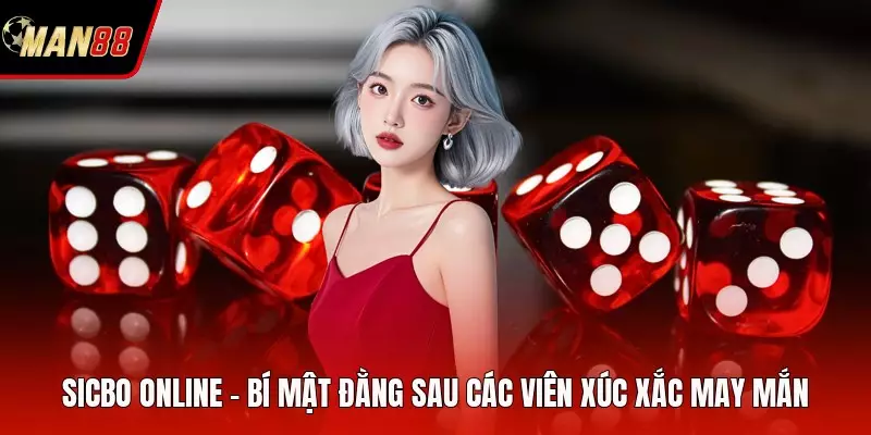 Sicbo Online - Bí Mật Đằng Sau Các Viên Xúc Xắc May Mắn Sicbo Online