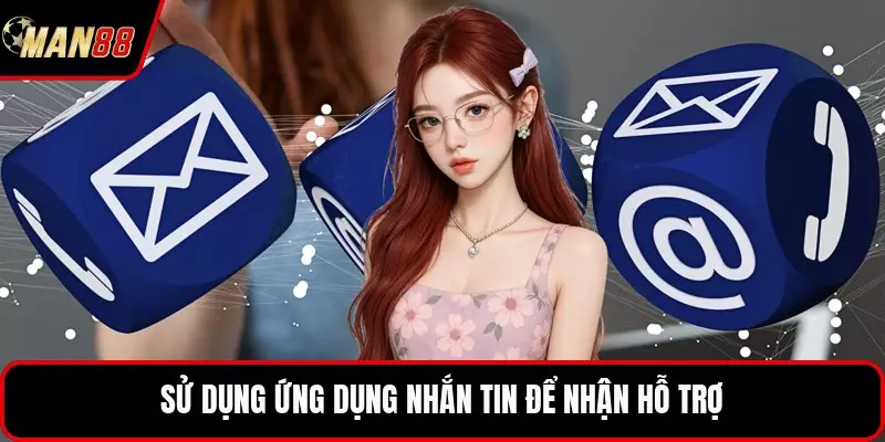 Liên Hệ MAN88 - Cách Thức Kết Nối Nhanh Chóng Hiệu Quả Nhất Sử dụng ứng dụng nhắn tin để nhận hỗ trợ