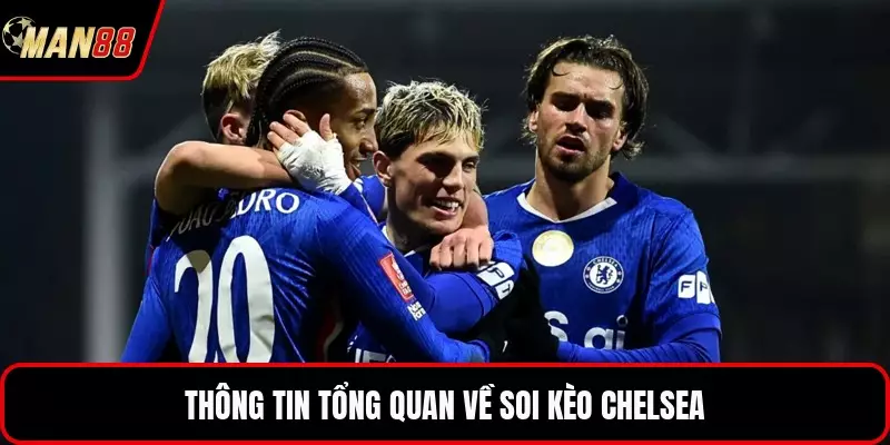 Soi Kèo Chelsea - Bản Tin Nhận Định Bóng Đá Anh Hay Thông tin tổng quan về soi kèo Chelsea