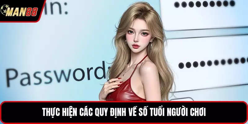 Đăng Nhập MAN88 - Cách Thức Truy Cập Tài Khoản An Toàn Nhất Thực hiện các quy định về số tuổi người chơi