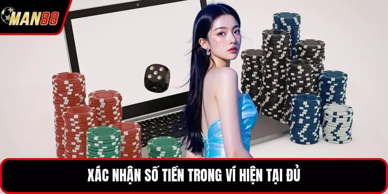 Rút Tiền MAN88 - Hành Trình Chuyển Đổi Thành Quả Cá Cược Xác nhận số tiền trong ví hiện tại đủ